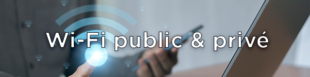 Wi-Fi Public & Privé / Indoor & Outdoor