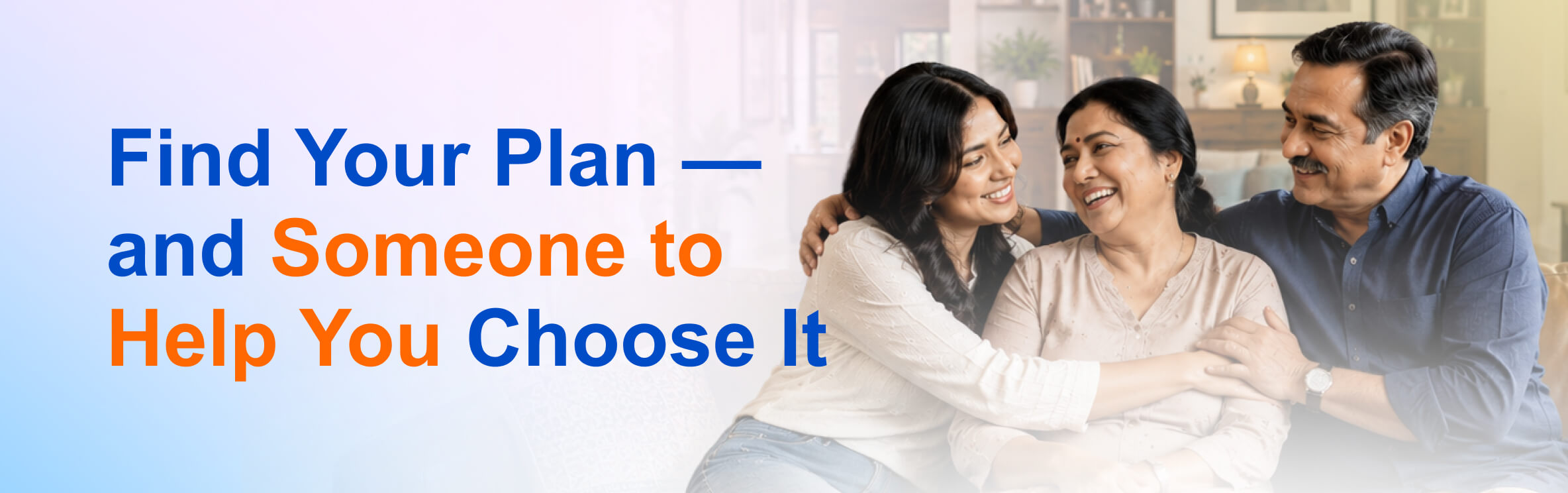 Find Your Plan — and Someone to Help You Choose It